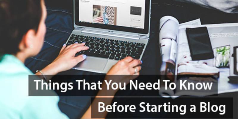Things To Know Before Starting A Blog.